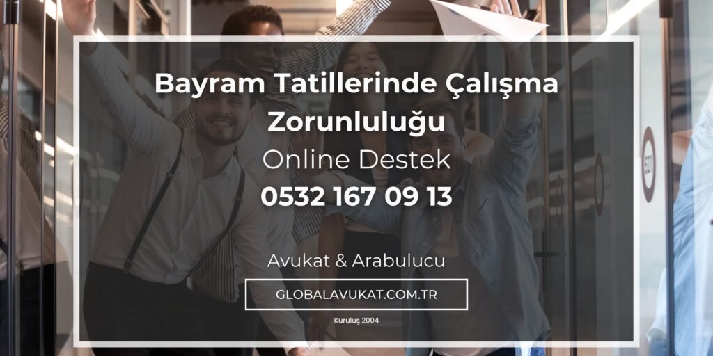 Bayram Tatillerinde Çalışma Zorunluluğu gaziantep avukat arabulucu