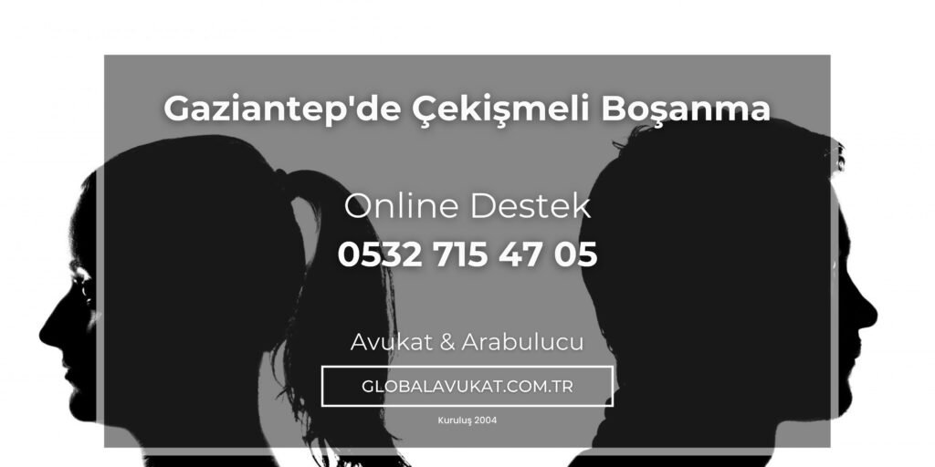 Gaziantep'de Çekişmeli Boşanma gaziantep avukat arabulucu