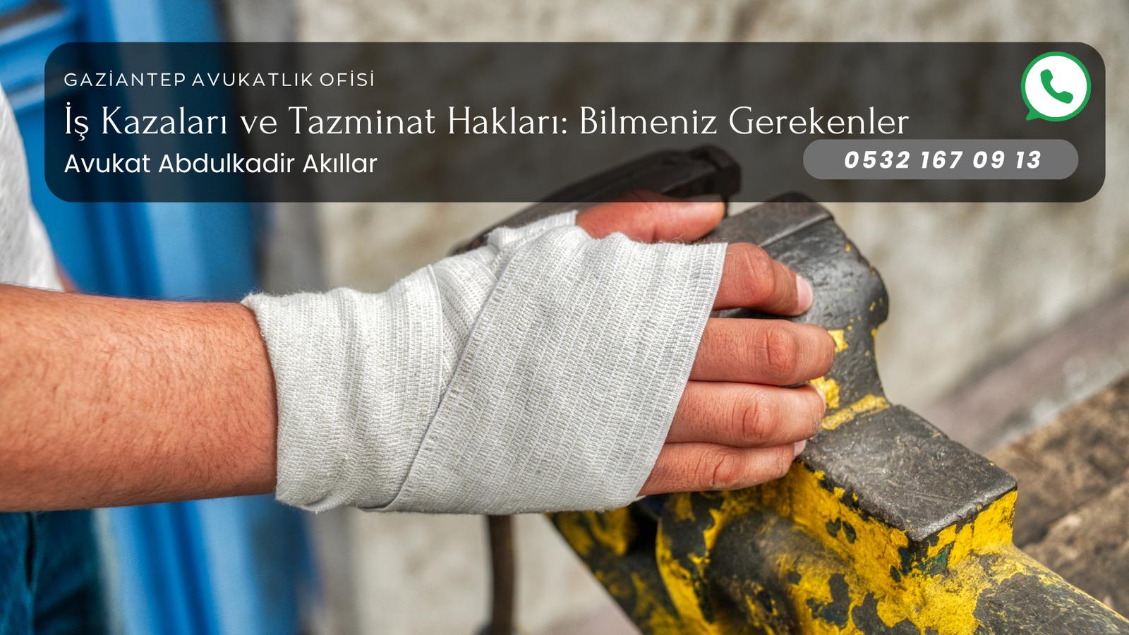İş Kazaları ve Tazminat Hakları Gaziantep işçi Avukatı