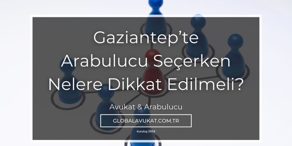 Gaziantep’te Arabulucu Seçerken Nelere Dikkat Edilmeli gaziantep avukat arabulucu