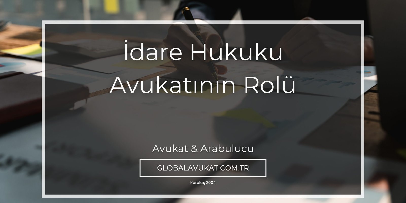 İdare Hukuku Avukatının Rolü