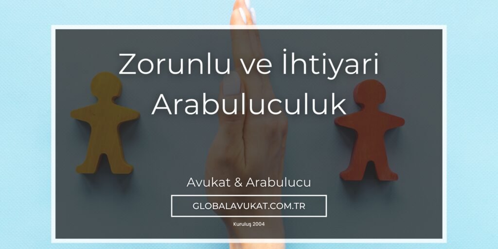 Zorunlu ve İhtiyari Arabuluculuk gaziantep avukat arabulucu