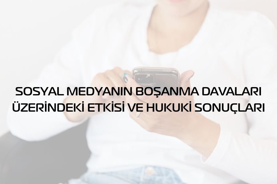 SOSYAL MEDYANIN BOŞANMA DAVALARI ÜZERİNDEKİ ETKİSİ - Global Gaziantep Avukat