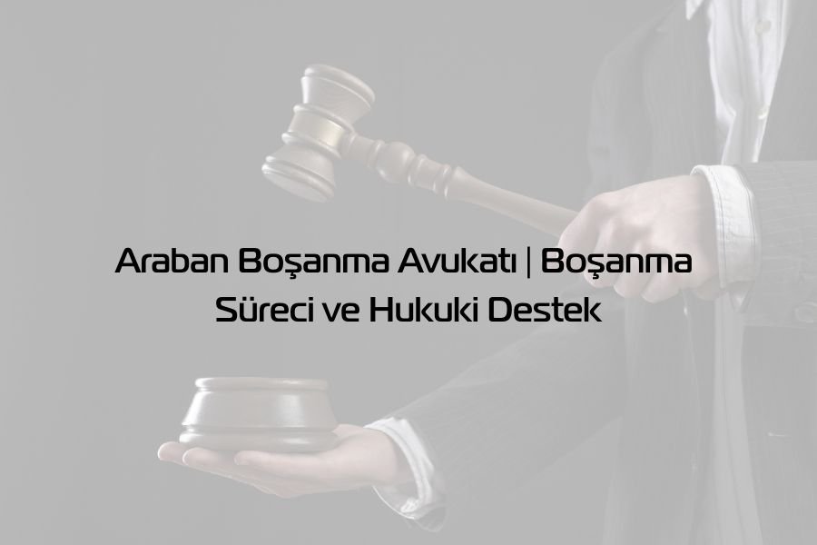 araban boşanma avukatı - Global Gaziantep Avukat