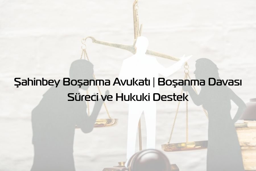 Şahinbey Avukat - Global Gaziantep Avukat