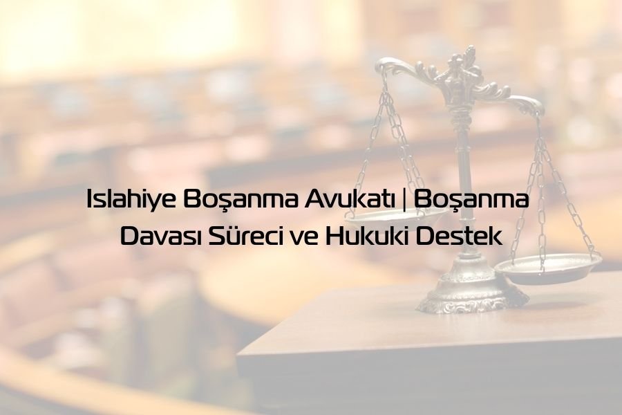 Islahiye avukat - Global Gaziantep Avukat