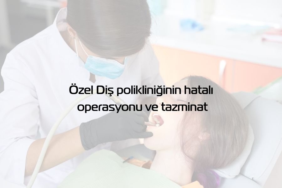 Özel Diş Polikliniğinde Hatalı Operasyon - Global Gaziantep Avukat