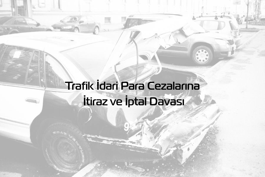 trafik idari para cezası - Global Gaziantep Avukat