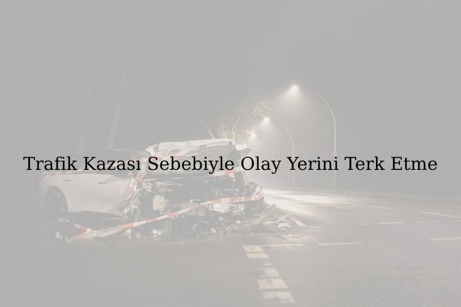 Trafik Kazası Sebebiyle Olay Yerini Terk Etme ve Sigorta Şirketinin Rücu Hakkı